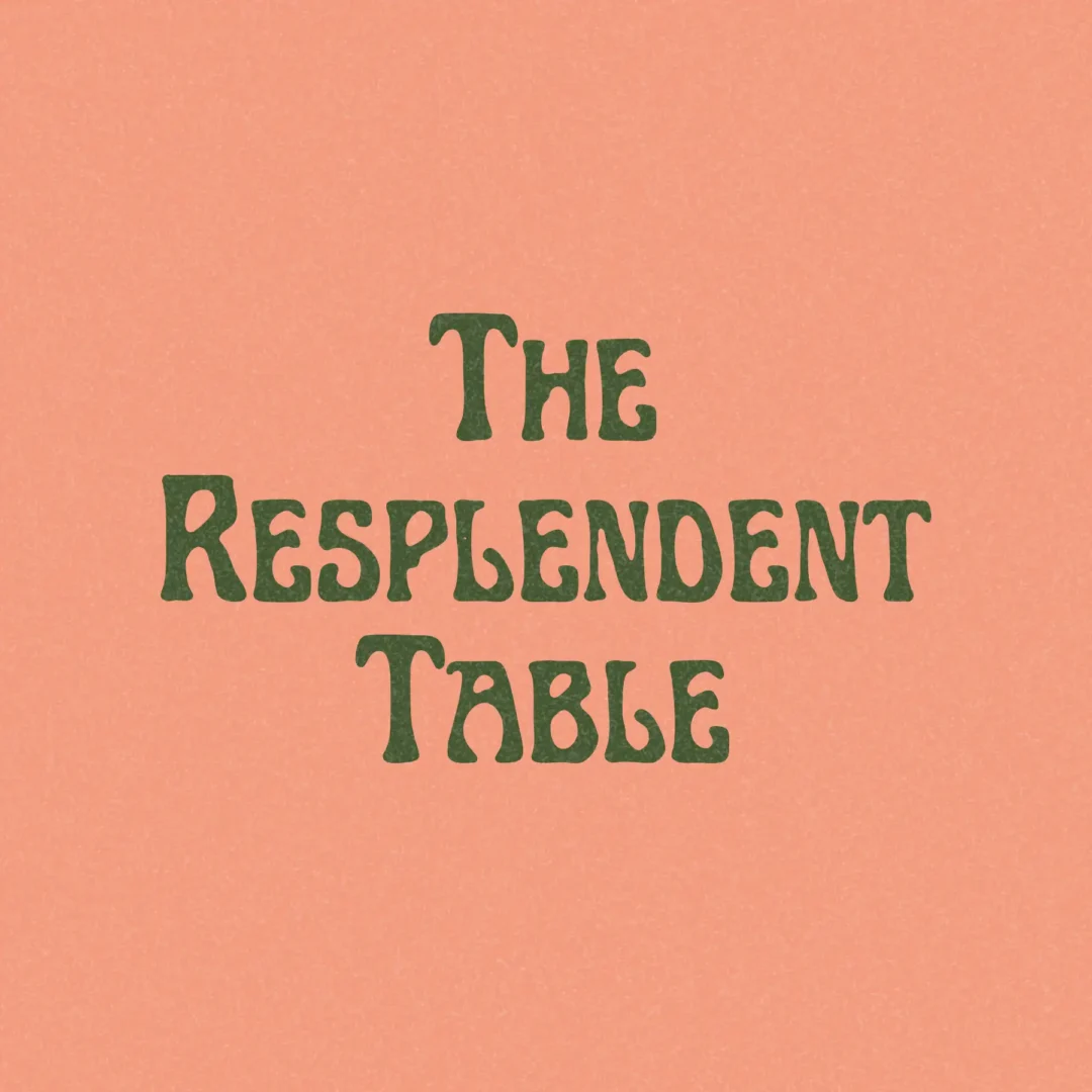 The Resplendent Table